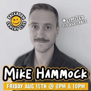 Mike Hammock@ Backroom Comedy Club | Limited Run!