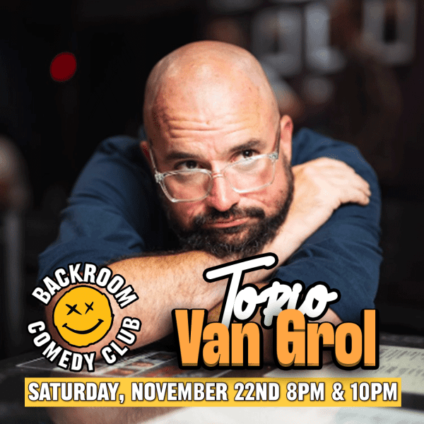 Torio Van Grol@Backroom Comedy Club | Limited Run!