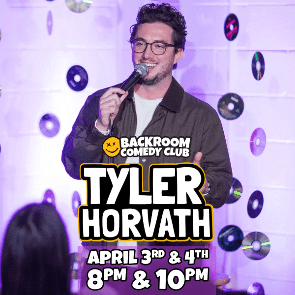 Tyler Horvath @ Backroom Comedy Club | Early bird on sale NOW!